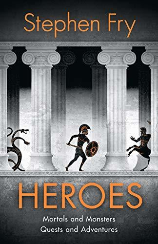 Book cover of Heroes: Mortals And Monsters, Quests And Adventures by Stephen Fry