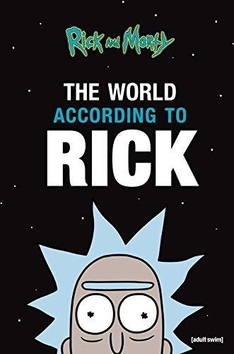 Book cover of Rick And Morty: The World According To Rick by Rick Sanchez, Matt Carson