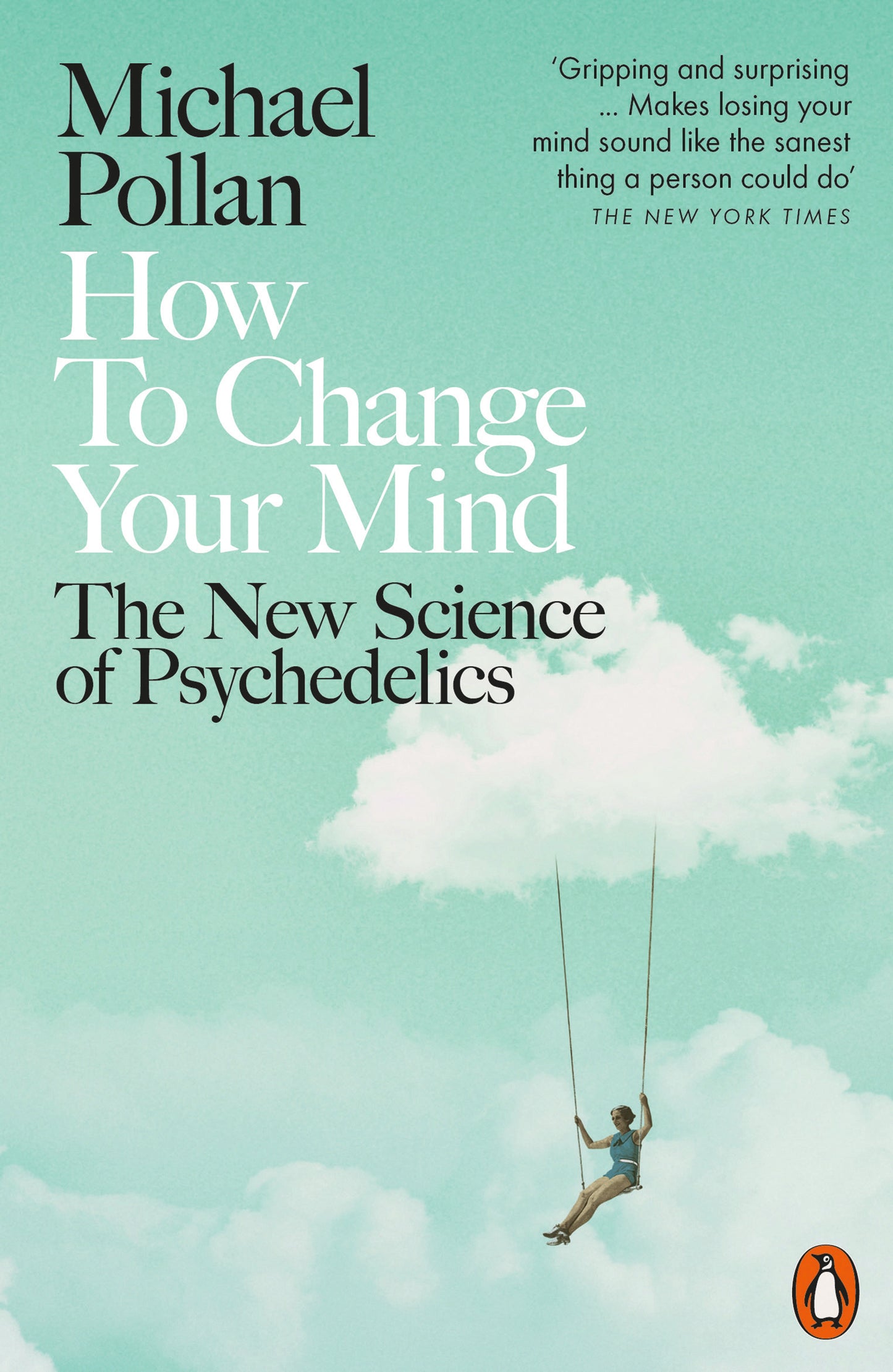 Book cover of How To Change Your Mind: The New Science Of Psychedelics by Michael Pollan
