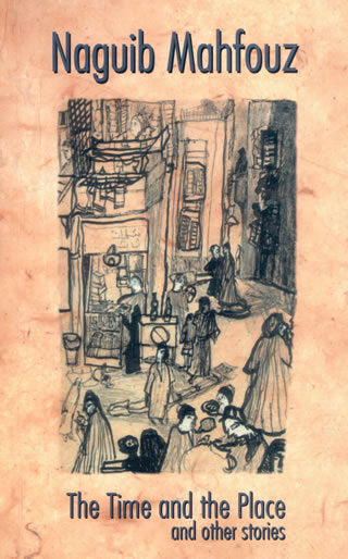 Book cover of The Time and the Place and Other Stories by Naguib Mahfouz