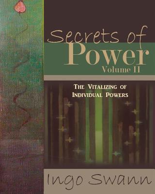 Book cover of Secrets Of Power, Volume Ii: The Vitalizing Of Individual Powers by Ingo Swann
