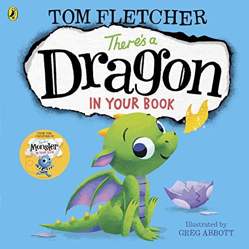 Book cover of There’s a Dragon in Your Book by Tom Fletcher, Greg Abbott (Illus.)