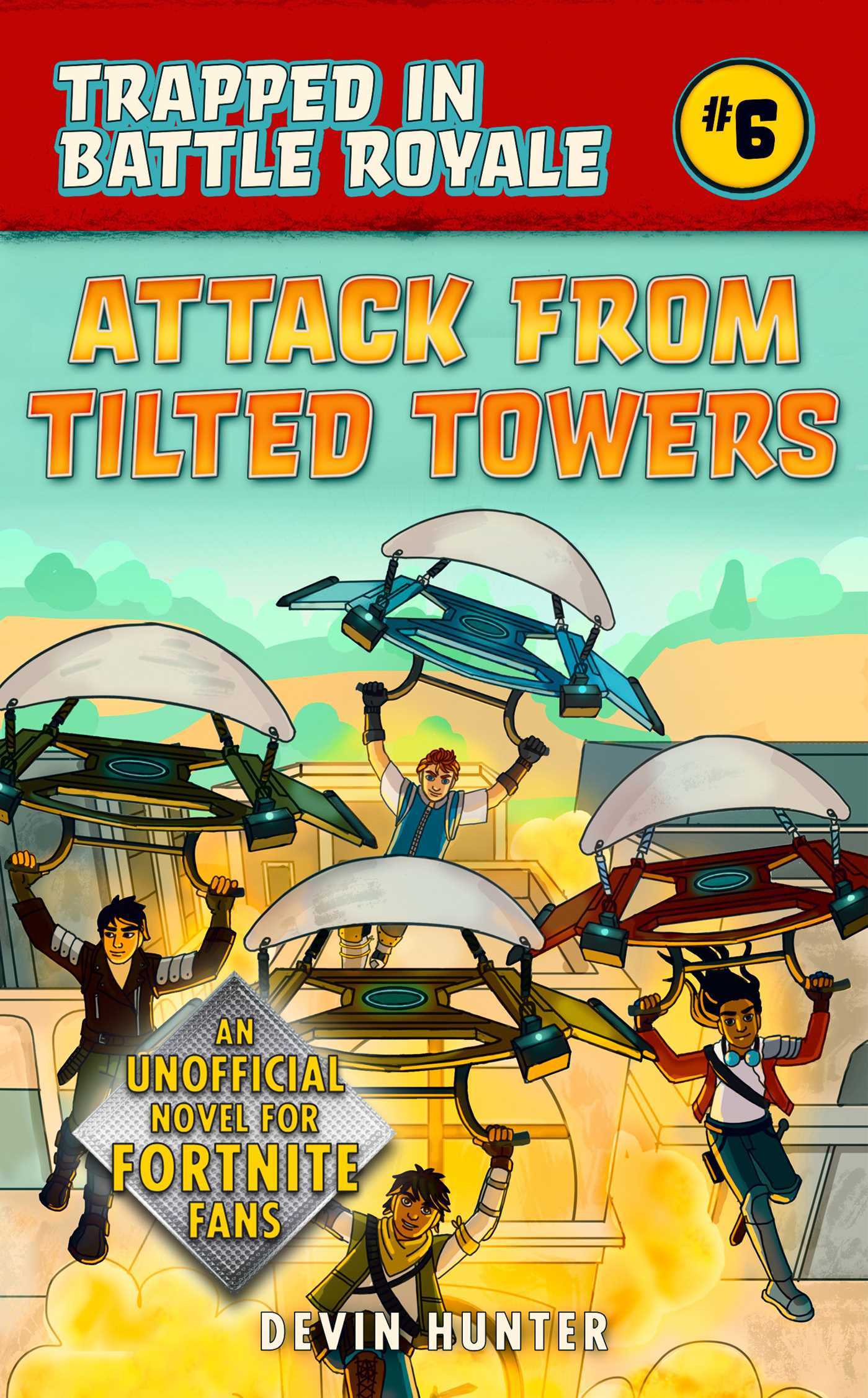 Book cover of Attack From Tilted Towers: An Unofficial Novel Of Fortnite by Devin Hunter