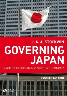 Book cover of Governing Japan: Divided Politics In A Resurgent Economy by J.A.A. Stockwin