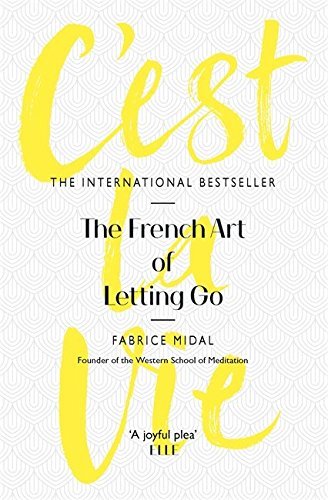 Book cover of C'Est La Vie: The French Art Of Letting Go by Fabrice Midal