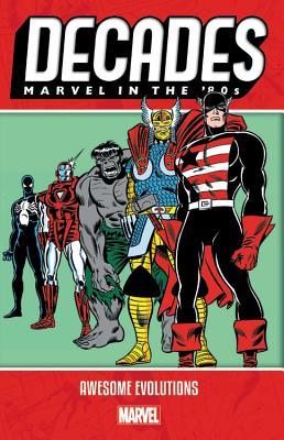 Book cover of Decades: Marvel In The '80s - Awesome Evolutions by Dennis O'Neil