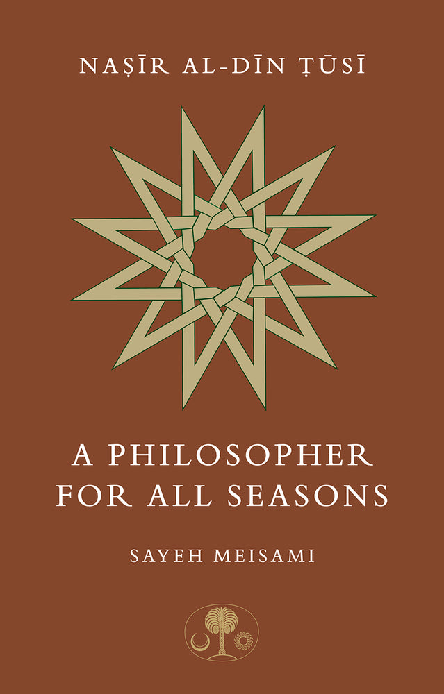 Book cover of Nasir Al-Din Tusi: A Philosopher For All Seasons by Sayeh Meisami