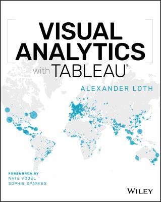 Book cover of Visual Analytics With Tableau by Alexander Loth, Nate Vogel (Foreword), Sophie Sparkes (Foreword)