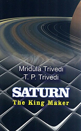 Book cover of Saturn: The King Maker by Mridula Trivedi, T. P. Trivedi