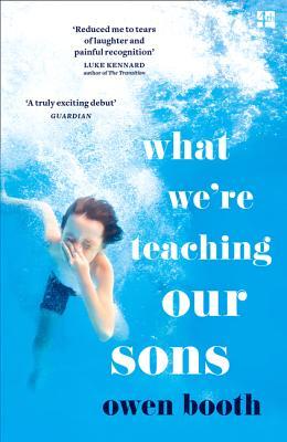 Book cover of What We’re Teaching Our Sons by Owen Booth