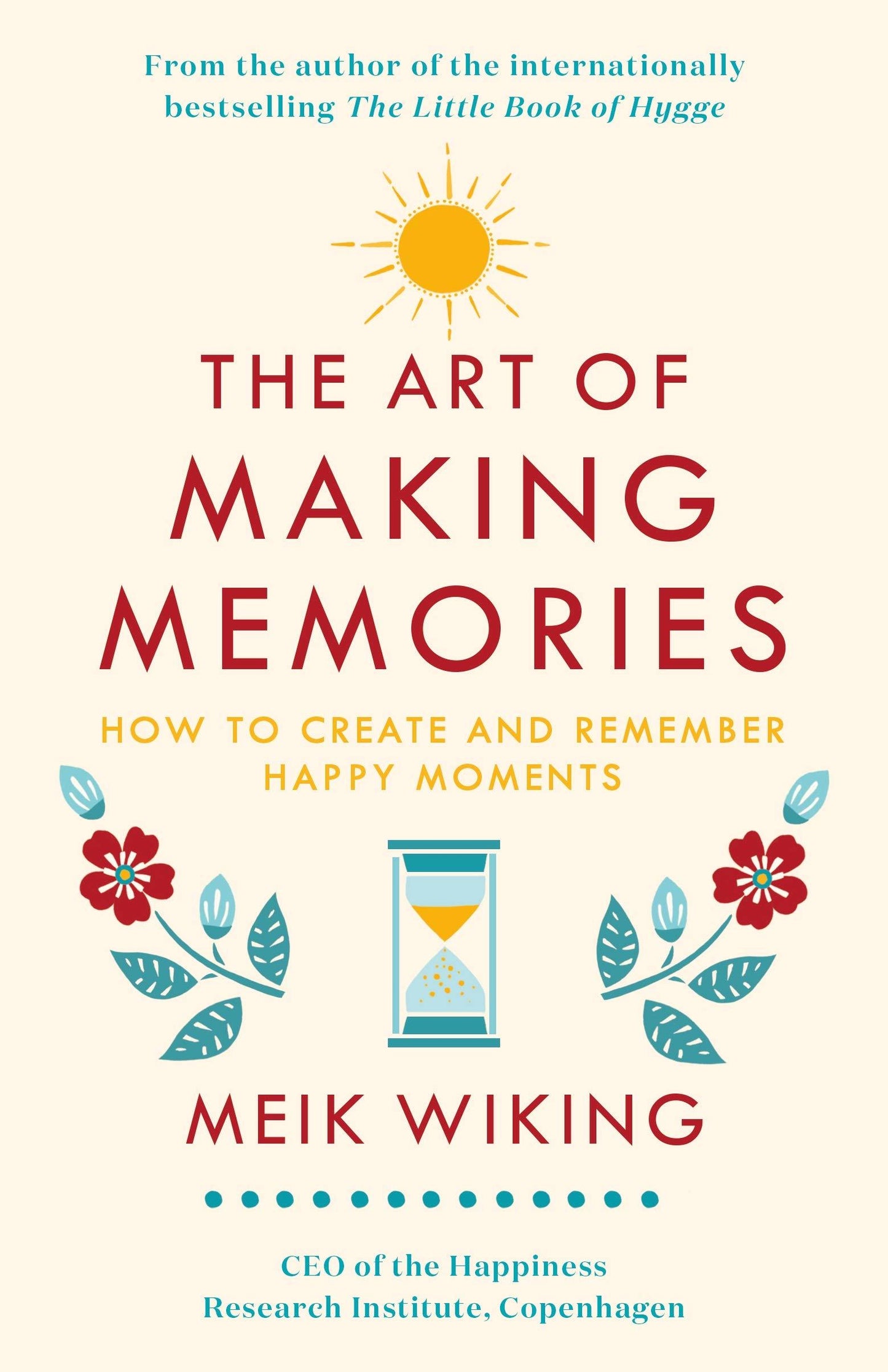 Book cover of The Art Of Making Memories: How To Create And Remember Happy Moments by Meik Wiking