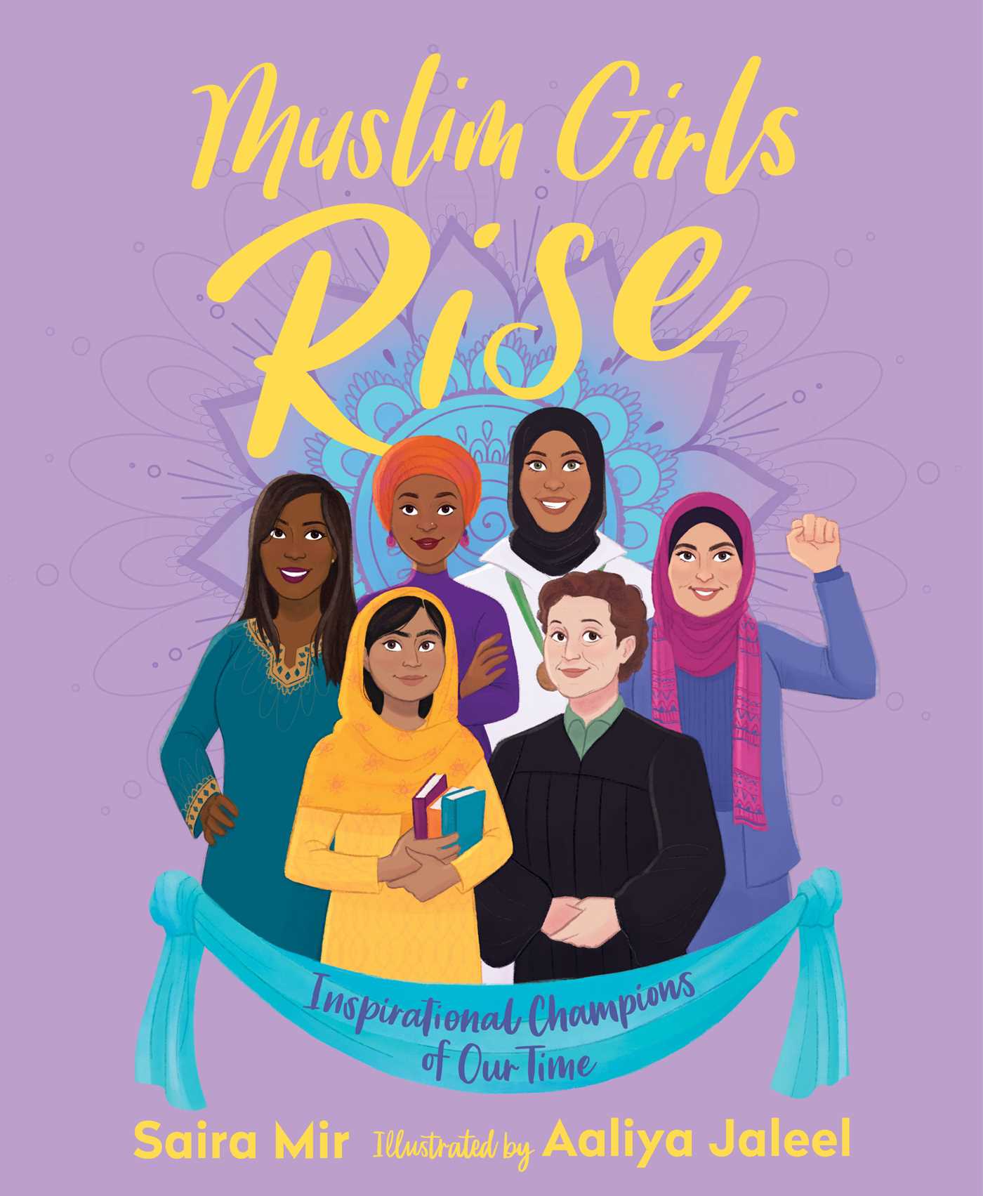 Book cover of Muslim Girls Rise: Inspirational Champions Of Our Time by Saira Mir, Aaliya Jaleel (Illus.)