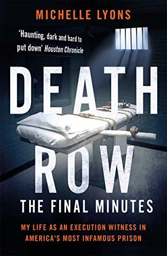 Book cover of Death Row: The Final Minutes: My Life As An Execution Witness In America’s Most Infamous Prison by Michelle Lyons