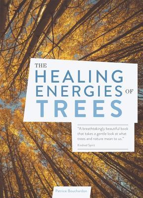 Book cover of The Healing Energies of Trees by Patrice Bouchardon