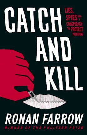 Book cover of Catch And Kill : Lies, Spies And A Conspiracy To Protect Predators by Ronan Farrow