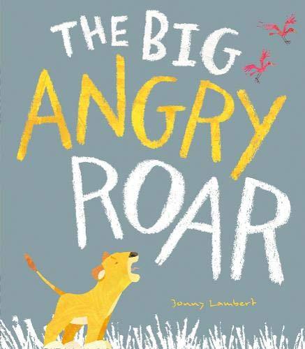 Book cover of The Big Angry Roar by Jonny Lambert