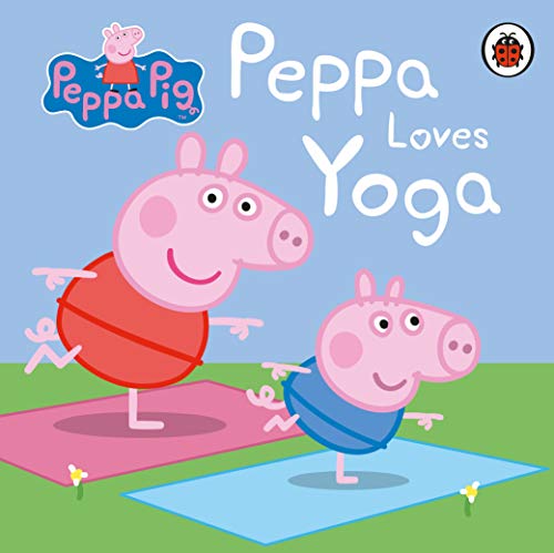 Book cover of Peppa Pig: Peppa Loves Yoga by Eone, Neville Astley