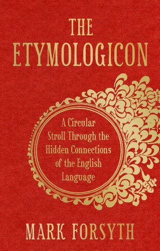 Book cover of The Etymologicon: A Circular Stroll Through The Hidden Connections Of The English Language by Mark Forsyth