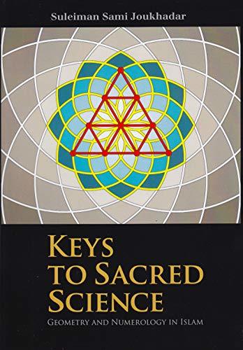 Book cover of Keys To Sacred Science: Geometry And Numerology In Islam by Suleiman Sami Joukhadar