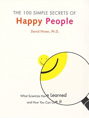 Book cover of The 100 Simple Secrets of Happy People: What Scientists Have Learned and How You Can Use It by David Niven