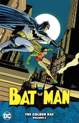 Book cover of Batman The Golden Age 6 by Bill Finger, Don Cameron, Alvin Schwartz, Joseph Greene, Mort Weisinger, Joe Samachson, Edmond Hamilton, Jack Schiff, Dick Sprang (Illus.), Jerry Robinson (Illus.), Jack Burnley (Illus.), George Roussos (Illus.), Bob Kane (Illus.), Charles Paris (Illus.), Gene McDonald (Illus.), Ray Burnley (Illus.), Nick Derington (Cover Artist)