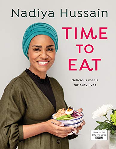 Book cover of Time To Eat: Delicious Meals For Busy Lives by Nadiya Hussain