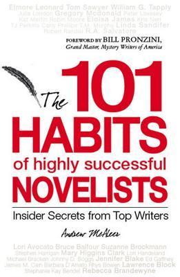 Book cover of 101 Habits Of Highly Successful Novelists: Insider Secrets From Top Writers by Andrew McAleer