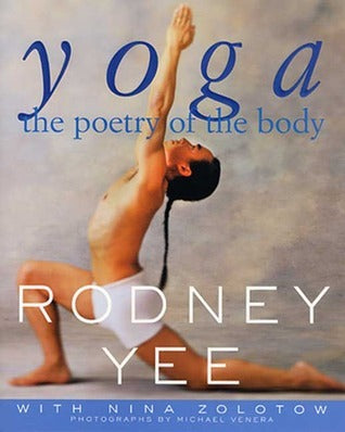 Book cover of Yoga: The Poetry Of The Body by Rodney Yee, Nina Zolotow