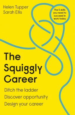 Book cover of The Squiggly Career: Ditch The Ladder, Discover Opportunity, Design Your Career by Helen Tupper