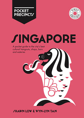 Book cover of Singapore Pocket Precincts: A Pocket Guide To The City's Best Cultural Hangouts, Shops, Bars And Eateries by Shawn Low, Wyn-Lyn Tan