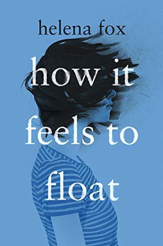 Book cover of How It Feels To Float by Helena Fox