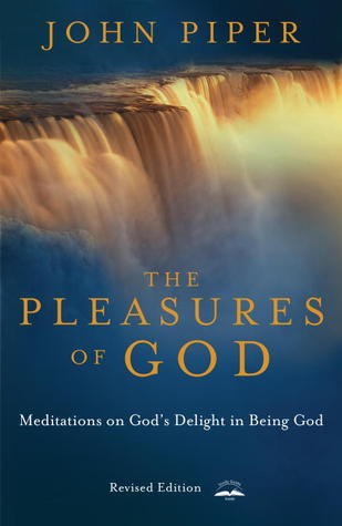 Book cover of The Pleasures Of God: Meditations On God's Delight In Being God by John Piper