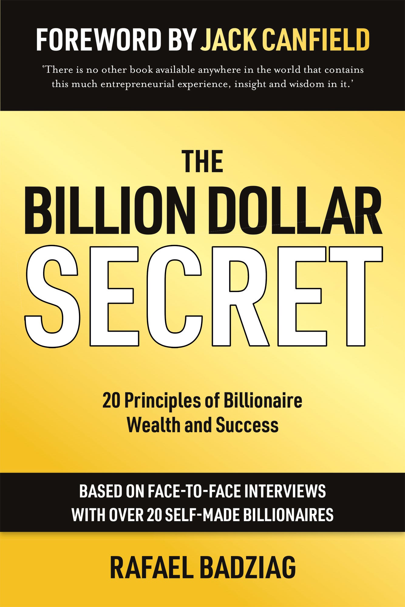 Book cover of The Billion Dollar Secret: 20 Principles of Billionaire Wealth and Success by Rafael Badziag, Jack Canfield (Foreword)