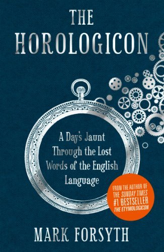 Book cover of The Horologicon: A Day's Jaunt Through The Lost Words Of The English Language by Mark Forsyth