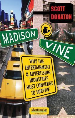 Book cover of Madison And Vine: Why The Entertainment And Advertising Industries Must Converge To Survive by cott Donaton