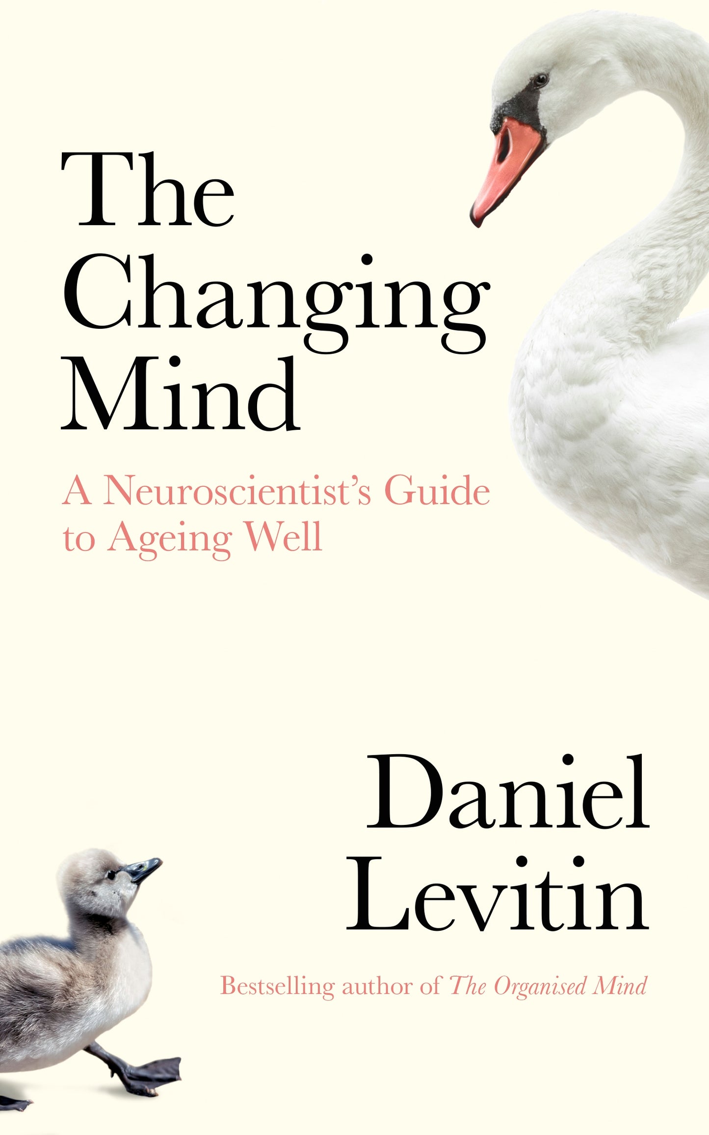 Book cover of The Changing Mind: A Neuroscientist's Guide To Ageing Well by Daniel J. Levitin