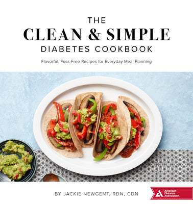 Book cover of The Clean & Simple Diabetes Cookbook: Flavorful, Fuss-Free Recipes For Everyday Meal Planning by Jackie Newgent RDN CDN