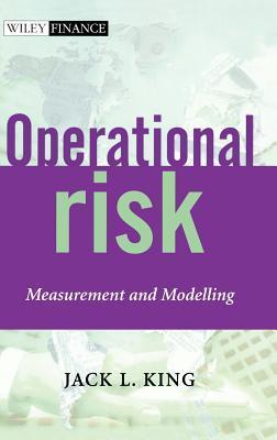 Book cover of Operational Risk: Measurement And Modelling by Jack L. King