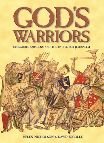 Book cover of God's Warriors: Crusaders, Saracens And The Battle For Jerusalem by Helen J. Nicholson, David Nicolle