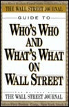 Book cover of Wall Street Journal Guide To Who's Who And What's What On Wall Street by The Wall Street Journal