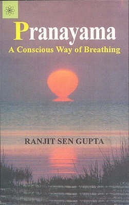 Book cover of Pranayama: A Conscious Way of Breathing by Ranjit Sen Gupta