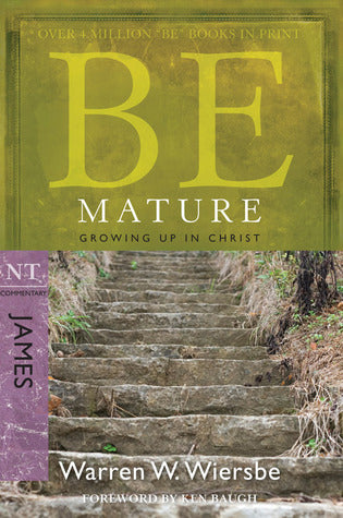 Book cover of Be Mature (James): Growing Up in Christ by Warren W. Wiersbe