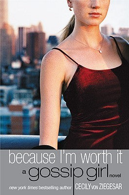 Book cover of Because I'm Worth It by Cecily von Ziegesar