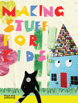 Book cover of Making Stuff For Kids by Victoria Woodcock (Ed.), Safiya Waley (Ed.)