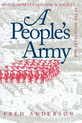 Book cover of A People's Army: Massachusetts Soldiers and Society in the Seven Years' War by Fred Anderson