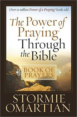 Book cover of The Power Of Praying Through The Bible Book Of Prayers by Stormie Omartian