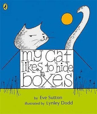 Book cover of My Cat Likes To Hide In Boxes by Eve Sutton, Lynley Dodd (Illus.)