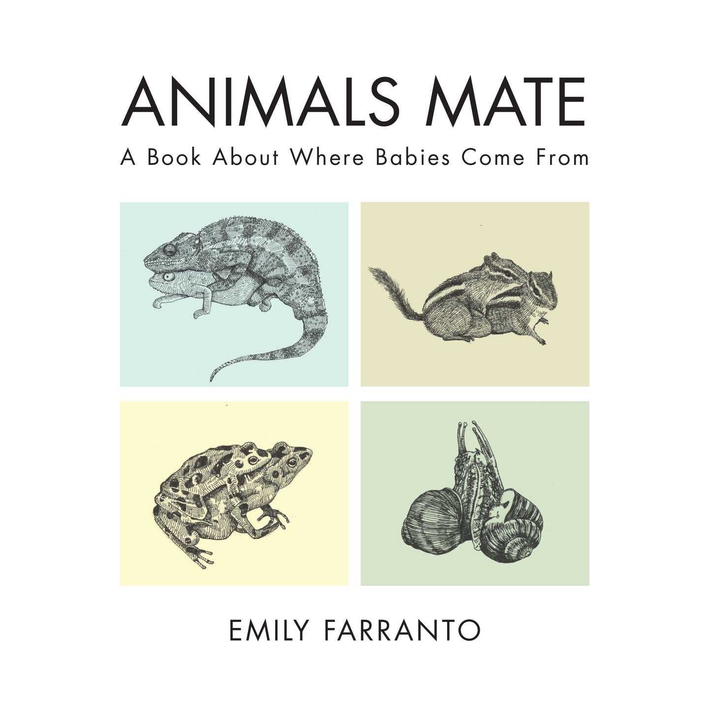 Book cover of Animals Mate: A Book About Where Babies Come From by Emily Farranto