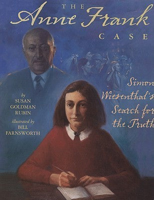 Book cover of The Anne Frank Case: Simon Wiesenthal's Search for the Truth by Susan Goldman Rubin