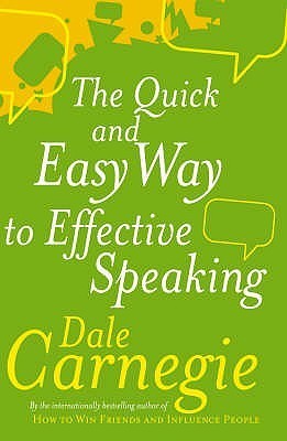 Book cover of The Quick And Easy Way To Effective Speaking by Dale Carnegie, Dorothy Carnegie (Ed.)